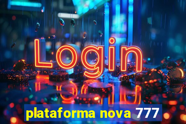 plataforma nova 777